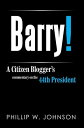 Barry! A Citizen Blogger’S Commentary on the 4