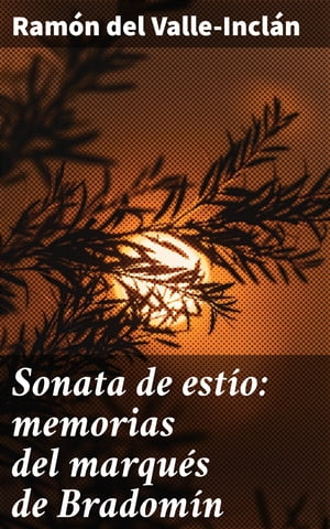 ŷKoboŻҽҥȥ㤨Sonata de est?o: memorias del marqu?s de Bradom?n Pasi?n y tragedia en la Espa?a del siglo XIX: Un retrato literario del Marqu?s de Bradom?nŻҽҡ[ Ram?n del Valle-Incl?n ]פβǤʤ310ߤˤʤޤ