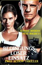 Bedingungsloser Einsatz: Action Thriller【電子書籍】 Alfred Bekker