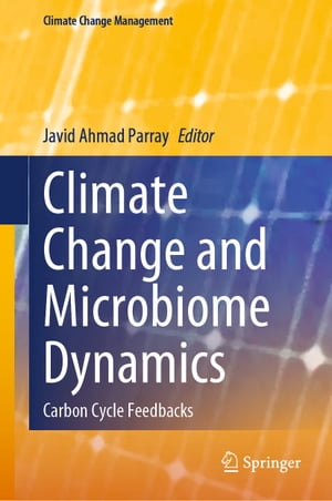 楽天楽天Kobo電子書籍ストアClimate Change and Microbiome Dynamics Carbon Cycle Feedbacks【電子書籍】