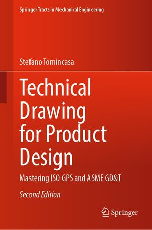 楽天楽天Kobo電子書籍ストアTechnical Drawing for Product Design Mastering ISO GPS and ASME GD&T【電子書籍】[ Stefano Tornincasa ]