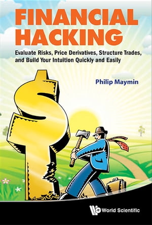 ŷKoboŻҽҥȥ㤨Financial Hacking: Evaluate Risks, Price Derivatives, Structure Trades, And Build Your Intuition Quickly And EasilyŻҽҡ[ Philip Z Maymin ]פβǤʤ3,045ߤˤʤޤ