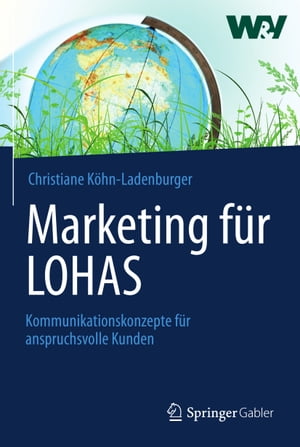 Marketing f?r LOHAS Kommunikationskonzepte f?r anspruchsvolle KundenŻҽҡ[ Christiane K?hn-Ladenburger ]