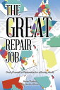 The Great Repair Job God's Promise of Restoration for a Broken World【電子書籍】[ Anne...