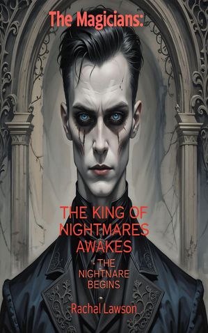 The King of Nightmares Awakes - The Nightmare Begins The Magicians【電子書籍】[ Rachel Lawson ]