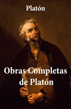 Obras Completas de Plat n Apolog a de S crates, Crit n, Primer Alcib ades, C rmides,Laques, Ep logo de Patricio de Azc rate...【電子書籍】 Plat n