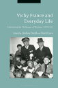 Vichy France and Everyday Life Confronting the Challenges of Wartime, 1939-1945