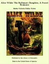 Alice Wilde: The Raftman 039 s Daughter, A Forest Romance【電子書籍】 Metta Victoria Fuller Victor