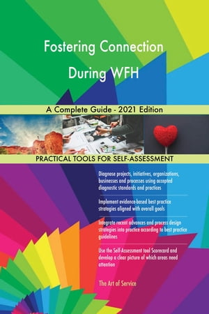 Fostering Connection During WFH A Complete Guide - 2021 Edition【電子書籍】[ Gerardus Blokdyk ]