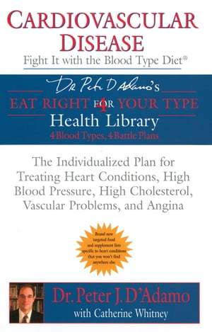 Cardiovascular Disease: Fight it with the Blood Type Diet