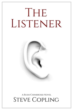 The ListenerThe Rush/Chinbroski Series, #1【電子書籍】[ Steve Copling ]