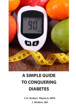 A Simple Guide To Conquering Diabetes