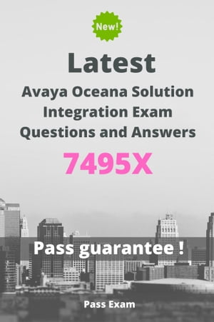 Latest Avaya Oceana Solution Integration Exam 7495X Questions and AnswersŻҽҡ[ Pass Exam ]