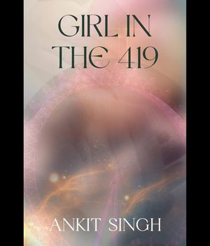 Girl in the 419【電子書籍】[ ANKIT SINGH ]