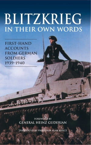 Blitzkrieg in their own Words First-hand accounts from German soldiers 1939?1940