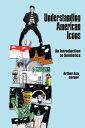 Understanding American Icons An Introduction to Semiotics【電子書籍】 Arthur Asa Berger