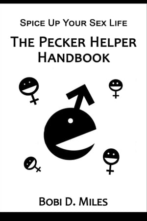 The Pecker Helper Handbook【電子書籍】[ Bobi D Miles ]