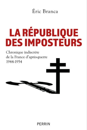 La R?publique des imposteurs - Chronique indiscr?te de la France d'apr?s-guerre 1944-1954