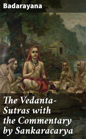 The Vedanta-Sutras with the Commentary by Sankaracarya