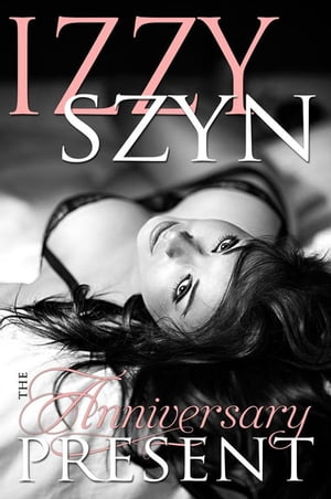 The Anniversary PresentŻҽҡ[ Izzy Szyn ]