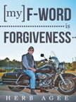 My F-Word Is Forgiveness【電子書籍】[ Herb Agee ]