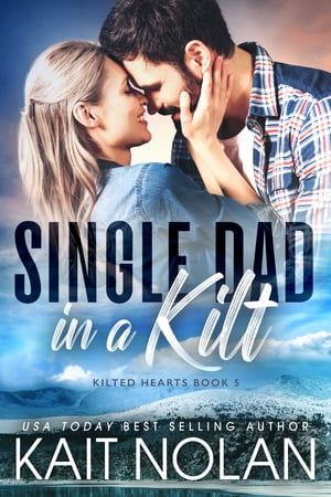 Single Dad in a Kilt A Friends to Lovers, Single Dad-Nanny, Parent Trap, Small Town Scottish RomanceŻҽҡ[ Kait Nolan ]
