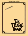 The Trane Book - The John Coltrane Real Book C Instruments【電子書籍】 John Coltrane