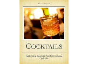 Cocktails - Bartending Basics and Best International Cocktails Bartending Basics and Best International Cocktails