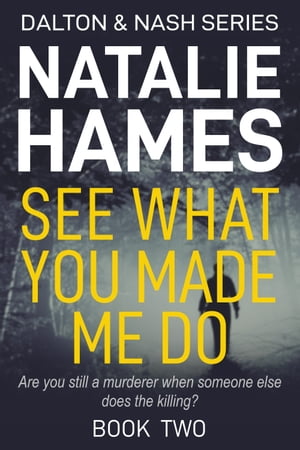 See What You Made Me Do Are You Still A Murderer If Someone Else Does The Killing 【電子書籍】 Natalie Hames