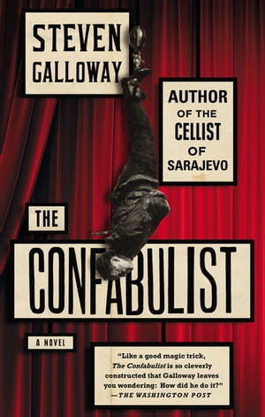 The Confabulist A Novel【電子書籍】[ Steven Galloway ]