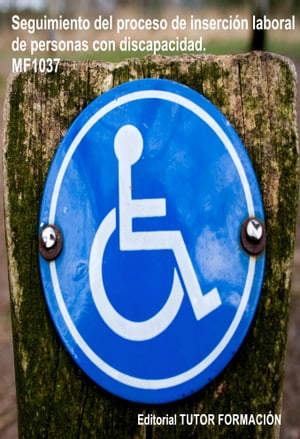 Seguimiento del proceso de inserci?n sociolaboral de personas con discapacidad. MF1037