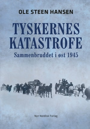 Tyskernes katastrofe Sammenbruddet i ?st 1945