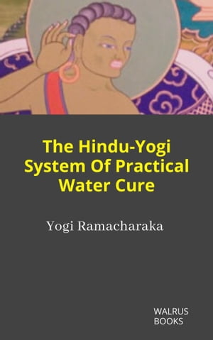 The Hindu-Yogi System Of Practical Water Cure