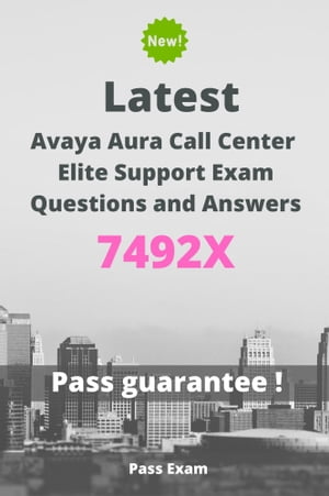Latest Avaya Aura Call Center Elite Support Exam 7492X Questions and AnswersŻҽҡ[ Pass Exam ]