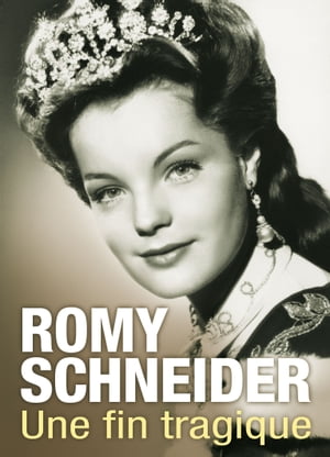 Romy Schneider : Une vie de star, une fin tragique【電子書籍】[ Sellier Julien ]