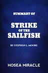 Strike Of The Sailfish A gripping true-life thriller about the first US submarine to sink a Japanese aircraft carrierーand the sub’s tragic twist of fate by Stephen L. Moore【電子書籍】[ Hosea Miracle ]