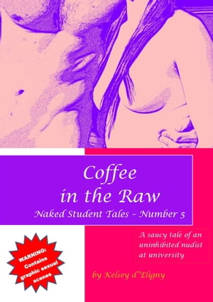 Coffee in the Raw (Naked Student Tales - Number 