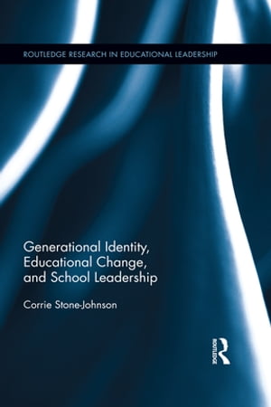 Generational Identity, Educational Change, and School Leadership