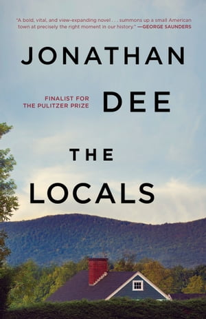 The Locals A NovelŻҽҡ[ Jonathan Dee ]