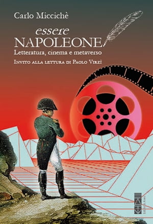 Essere Napoleone Letteratura, cinema e metaverso