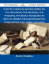 Plays by Chekhov, Second Series On the High Road, The Proposal, The Wedding, The Bear, A Tragedian In Spite of Himself, The Anniversary, The Three Sisters, The Cherry Orchard - The Original Classic Edition【電子書籍】 Chekhov Anton