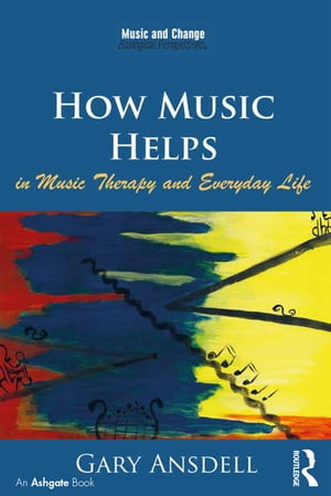 How Music Helps in Music Therapy and Everyday Life