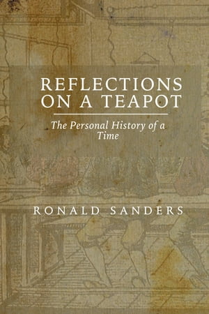 Reflections on a Teapot The Personal History of 