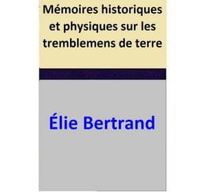 Mémoires historiques et physiques sur les tremblemens de terre