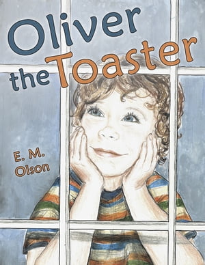 Oliver the Toaster【電子書籍】[ E. M. Olso
