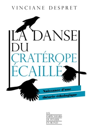 La danse du cratérope écaillé - Naissance d'une théorie éthologique