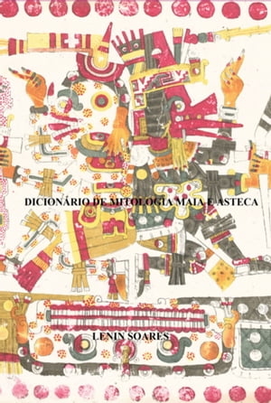 Dicionário De Mitologia Maia E Asteca