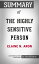 Summary of The Highly Sensitive Person: How to Thrive When the World Overwhelms You【電子書籍】[ Paul Adams ]