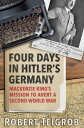 Four Days in Hitler’s Germany Mackenzie King’s Mission to Avert a Second World W...