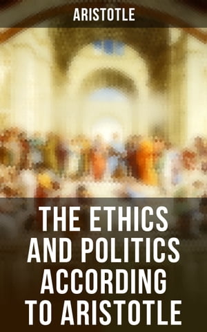 The Ethics and Politics According to Aristotle